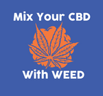 Why You Should Try Mixing Your Weed with CBD Flower