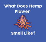What does Hemp Flower Smell Like?